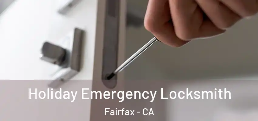  Holiday Emergency Locksmith Fairfax - CA