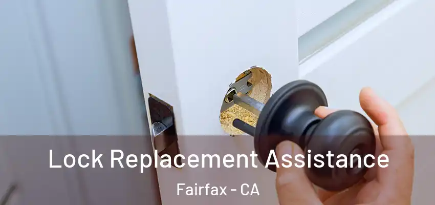  Lock Replacement Assistance Fairfax - CA